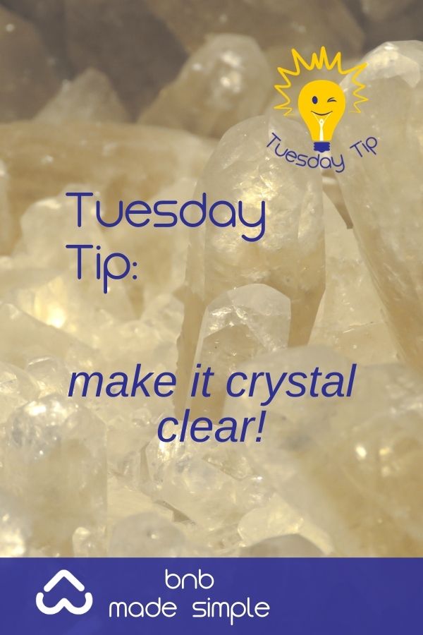 Tuesday Tip - make it crystal clear