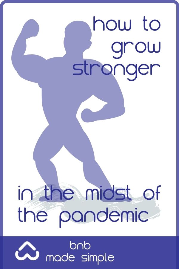 How to grow stronger during the pandemic