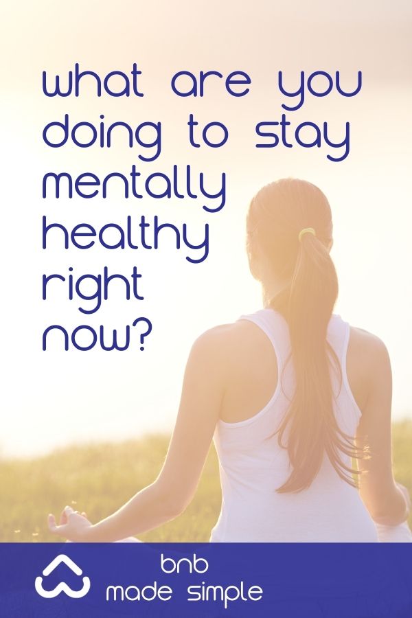 What are you doing to stay mentally healthy?