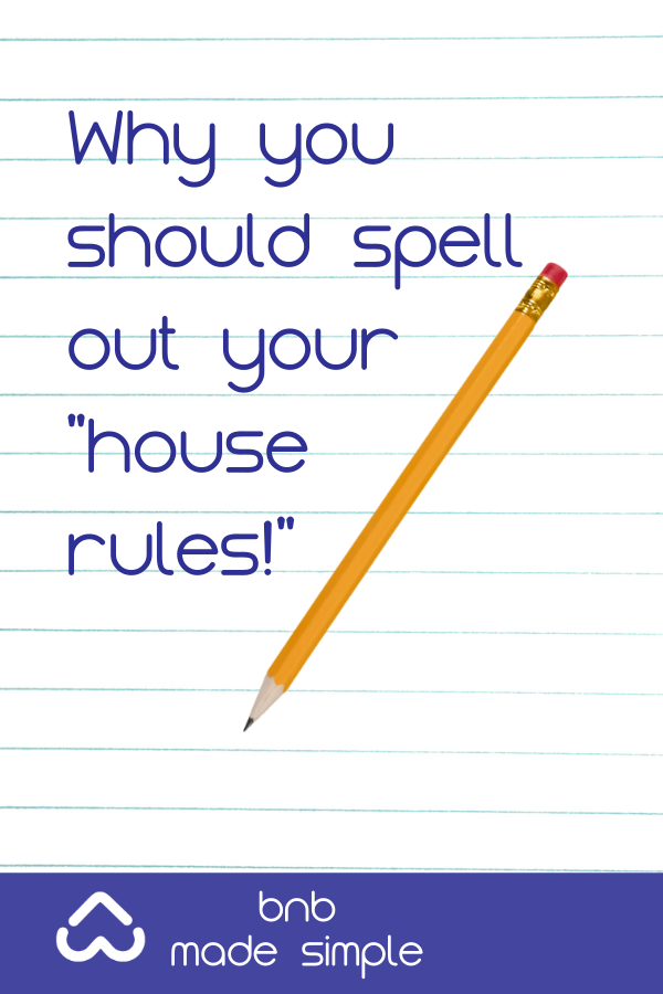 Make sure you have clear house rules